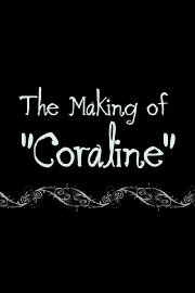 Coraline: The Making of 'Coraline' Coraline: The Making of 'Coraline'