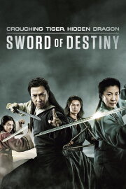 Crouching Tiger, Hidden Dragon: Sword of Destiny Crouching Tiger, Hidden Dragon: Sword of Destiny