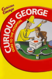Curious George Goes to the Hospital Curious George Goes to the Hospital
