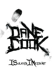 Dane Cook: Isolated Incident Dane Cook: Isolated Incident