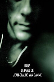 Dans la peau de Jean-Claude Van Damme Dans la peau de Jean-Claude Van Damme