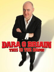 Dara Ó Briain: This Is the Show Dara Ó Briain: This Is the Show