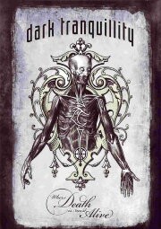 Dark Tranquillity: Where Death Is Most Alive Dark Tranquillity: Where Death Is Most Alive