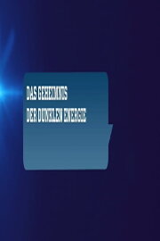 Das Geheimnis der dunklen Energie Das Geheimnis der dunklen Energie