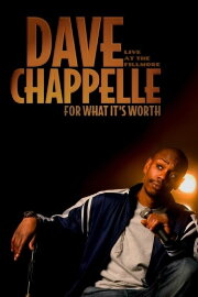 Dave Chappelle: For What It's Worth Dave Chappelle: For What It's Worth