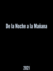 De la Noche a la Mañana