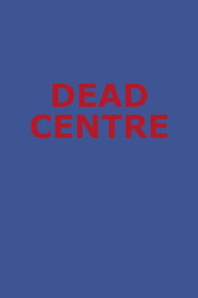 Dead Centre