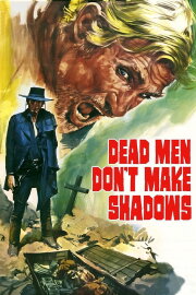 Dead Men Don't Make Shadows