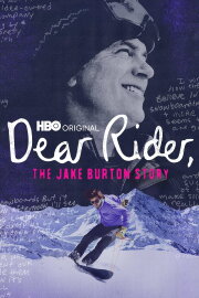 Dear Rider: The Jake Burton Story Dear Rider: The Jake Burton Story