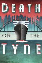 Death on the Tyne Death on the Tyne