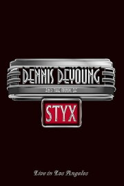 Dennis DeYoung and the Music of Styx - Live in Los Angeles