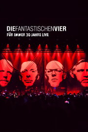 Die Fantastischen Vier - Für immer 30 Jahre Live