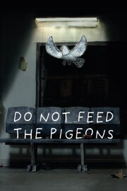 Do Not Feed the Pigeons Do Not Feed the Pigeons