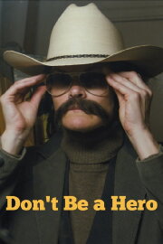Don't Be a Hero Don't Be a Hero