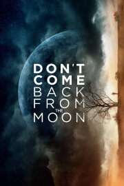 Don't Come Back from the Moon Don't Come Back from the Moon