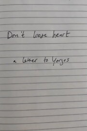 Don't lose heart - a letter to Yorgos