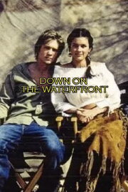 Down on the Waterfront Down on the Waterfront