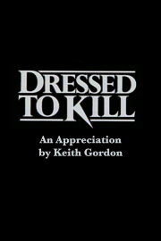 Dressed to Kill: An Appreciation by Keith Gordon Dressed to Kill: An Appreciation by Keith Gordon