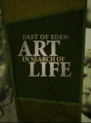 East of Eden: Art in Search of Life East of Eden: Art in Search of Life
