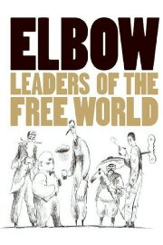 Elbow: Leaders of the Free World Elbow: Leaders of the Free World