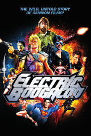 Electric Boogaloo: The Wild, Untold Story of Cannon Films Electric Boogaloo: The Wild, Untold Story of Cannon Films