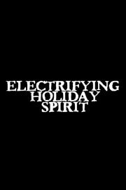 Electrifying Holiday Spirit Electrifying Holiday Spirit