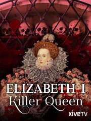 Elizabeth I: Killer Queen Elizabeth I: Killer Queen