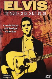 Elvis: The Birth of Rock N' Roll