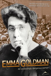 Emma Goldman: An Exceedingly Dangerous Woman Emma Goldman: An Exceedingly Dangerous Woman