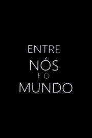 Entre nós e o Mundo