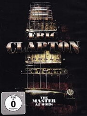 Eric Clapton: The Master At Work Eric Clapton: The Master At Work