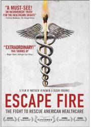 Escape Fire: The Fight to Rescue American Healthcare Escape Fire: The Fight to Rescue American Healthcare