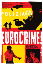 Eurocrime! The Italian Cop and Gangster Films That Ruled the '70s Eurocrime! The Italian Cop and Gangster Films That Ruled the '70s