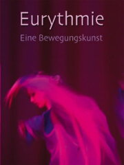 Eurythmie – eine Bewegungskunst Eurythmie – eine Bewegungskunst