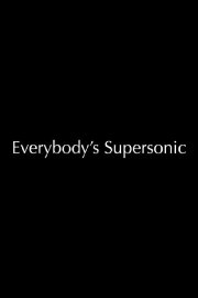 Everybody's Supersonic