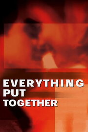 Everything Put Together Everything Put Together