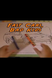 Fast Cars, Bad Kids