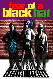 Fear of a Black Hat Fear of a Black Hat