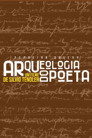 Ferreira Gullar: Arqueologia do Poeta Ferreira Gullar: Arqueologia do Poeta