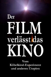 Film Beyond Cinema: The Dumpster Kid Experiment and Other Utopias