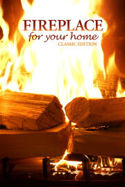 Fireplace for Your Home: Classic Edition Fireplace for Your Home: Classic Edition