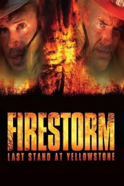 Firestorm: Last Stand at Yellowstone Firestorm: Last Stand at Yellowstone
