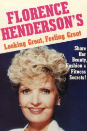Florence Henderson's Looking Great, Feeling Great Florence Henderson's Looking Great, Feeling Great
