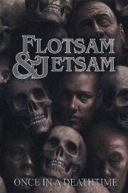 Flotsam and Jetsam Once in a Deathtime Flotsam and Jetsam Once in a Deathtime