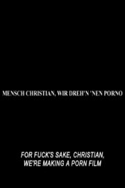 For Fuck's Sake, Christian, We're Making a Porn Film