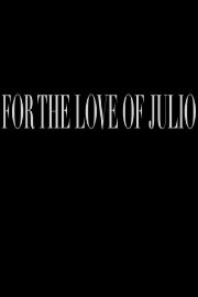 For the Love of Julio