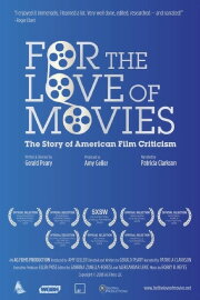 For the Love of Movies: The Story of American Film Criticism For the Love of Movies: The Story of American Film Criticism