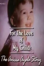 For The Love of My Child: The Anissa Ayala Story