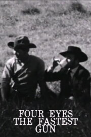 Four Eyes The Fastest Gun Four Eyes The Fastest Gun