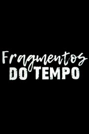 Fragmentos do Tempo Fragmentos do Tempo